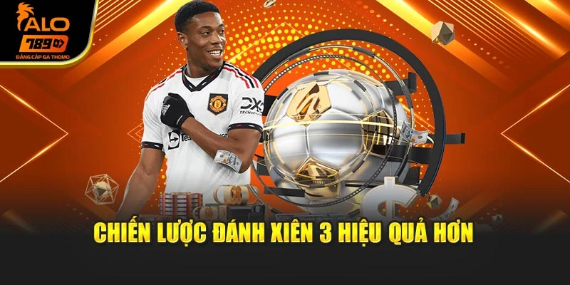 Chiến lược đánh xiên 3 hiệu quả hơn