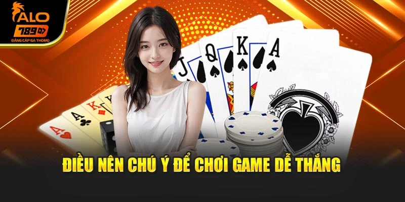 Điều nên chú ý để chơi game dễ thắng