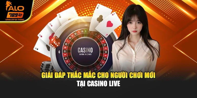 Giải đáp thắc mắc cho người chơi mới tại casino live