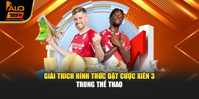 Giải thích hình thức đặt cược xiên 3 trong thể thao