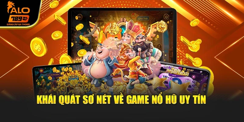 Khái quát sơ nét về game nổ hũ uy tín