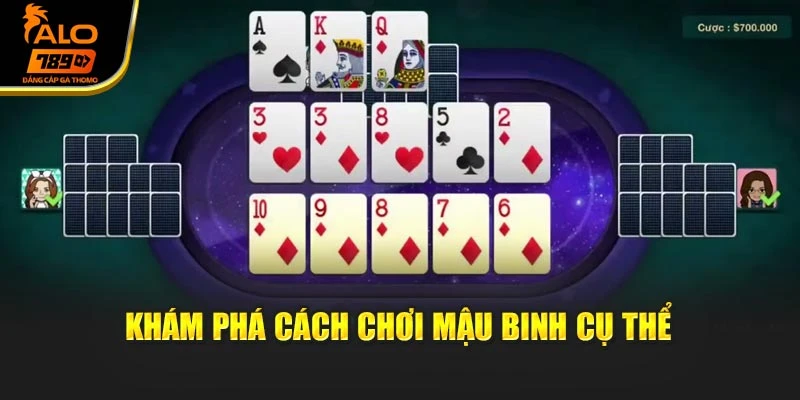 Khám phá cách chơi Mậu Binh cụ thể