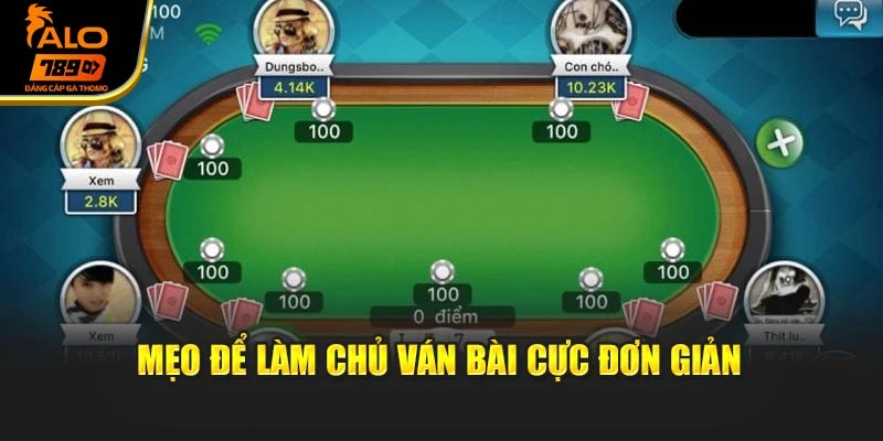 Mẹo để làm chủ ván bài cực đơn giản