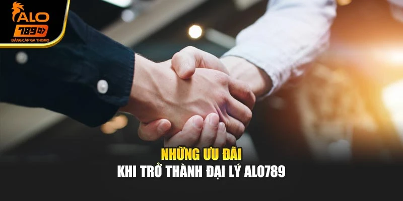 Những ưu đãi khi trở thành đại lý Alo789