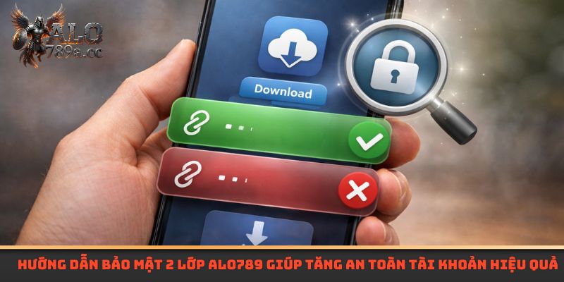 Hướng dẫn bảo mật 2 lớp Alo789 giúp tăng an toàn tài khoản hiệu quả