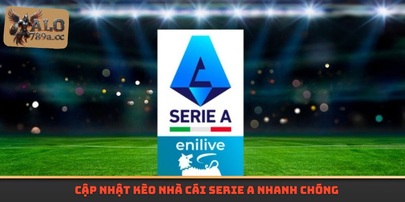 Cập nhật kèo nhà cái Serie A nhanh chóng