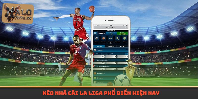 Kèo nhà cái La Liga phổ biến hiện nay