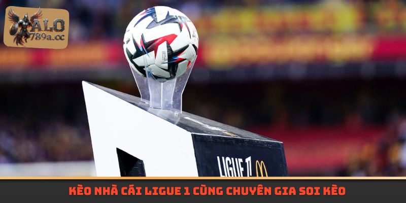 Kèo nhà cái Ligue 1 cùng chuyên gia soi kèo