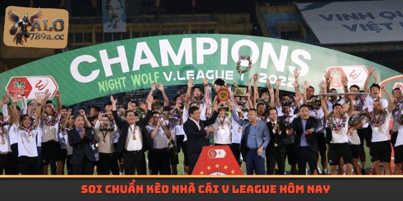 Soi chuẩn kèo nhà cái V League hôm nay